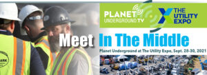 Meet in the Middle - Planet Underground at the Utility Expo 2021