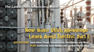 Spring 2025 Issue of American Locator - Basic Utility Knowledge: Learn Electric Part 1